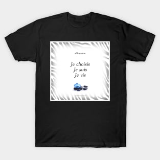 Positive affirmation “I choose, I am, I live” T-Shirt